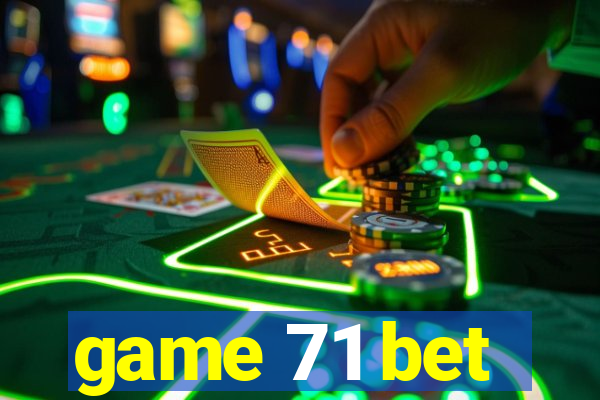 game 71 bet